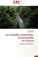 Les Maladies Vectorielles Transmissibles en Guyane 3838182189 Book Cover