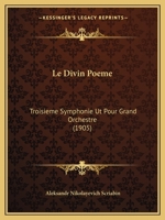 Le Divin Poème: Troisième Symphonie (Ut) Pour Grand Orchestre, Op.43 1168075912 Book Cover