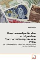 Ursachenanalyse für den erfolgreichen Transformationsprozess in Polen: Die Erfolgsgeschichte Polens vom Kommunismus zur Marktwirtschaft 3639379381 Book Cover