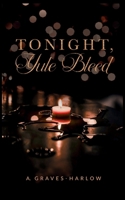 Tonight, Yule Bleed B0DQWTNNC6 Book Cover