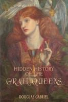 Hidden History of the Grail Queens 0578534002 Book Cover