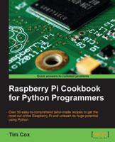 Raspberry Pi 3 Cookbook for Python Programmers: Unleash the Potential of Raspberry Pi with Over 100 Recipes 1788629876 Book Cover