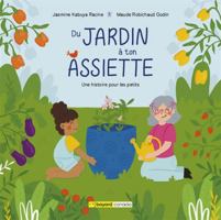 DU JARDIN A TON ASSIETTE. UNE HISTOIRE POUR LES PETITS 2897709170 Book Cover