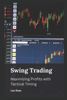 Swing Trading : Maximizing Profits with Tactical Timing B0CF4FNBF9 Book Cover