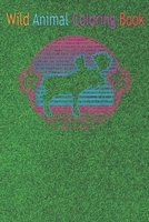 Wild Animal Coloring Book: Moose Elk Deer Hunting Camping Hiking Retro An Coloring Book Featuring Beautiful Forest Animals, Birds, Plants and Wildlife for Stress Relief and Relaxation ! B08NDRBQNR Book Cover