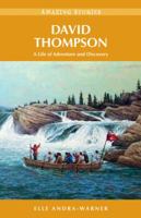 David Thompson: A Life of Adventure and Discovery (Amazing Stories 1926613325 Book Cover