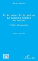École privée - École publique Le dualisme scolaire en France: Histoire et paradoxes (Débats Laïques) (French Edition) 2336579022 Book Cover