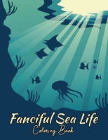 Fanciful Sea Life Coloring Book: Ocean Creatures For Adults, Teens & Kids | Fantasy Animals | Nature Paraside B08NDVJ38L Book Cover