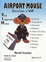 Airport Mouse Becomes a VIP/VIM World Traveler 0979296390 Book Cover