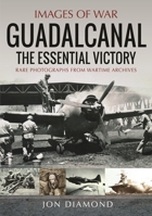 Guadalcanal: The Essential Victory (Images of War) 1036130967 Book Cover