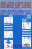 Strangers and Traders: Yoruba Migrants, Markets, and the State in Northern Ghana 0865434204 Book Cover
