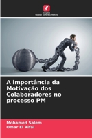 A importância da Motivação dos Colaboradores no processo PM (Portuguese Edition) 6207427807 Book Cover