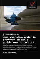 Juror Bias w amerykańskim systemie prawnym: badanie problemów i rozwiązań 6203219223 Book Cover