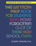 The SAT Math Prep Book for Students Who Have Forgotten a Lot of Their High School Math: Revised for Digital SAT B0FKYDTXK7 Book Cover