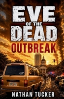 Eve of the Dead: Outbreak B0H688VXLZ Book Cover