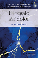 El Regalo del Dolor: Cómo Transformé Las Pruebas de la Vida En Fortaleza Y Propósito / The Gift of Grief: How I Turned Life's Trials Into Strength and Purpose (Spanish Edition) 6073940750 Book Cover
