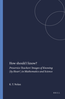 How Should I Know?: Preservice Teachers' Images of Knowing (by Heart ) in Mathematics and Science 9087902123 Book Cover