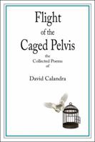 Flight of the Caged Pelvis 1532049498 Book Cover