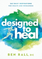 Designed to Heal: 365 Daily Inspirations for Health and Wholeness 1636412394 Book Cover
