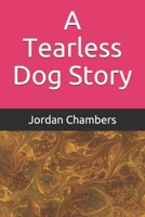 A Tearless Dog Story B088BDSXDZ Book Cover
