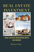 Real Estate Investment: Real Estate Investing with No Money B0CHKTDZBC Book Cover