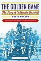 The Golden Game: The Story of California Baseball 1890771805 Book Cover