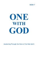 One With God: Awakening Through the Voice of the Holy Spirit - Book 7 0578329182 Book Cover