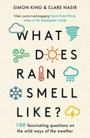 What Does Rain Smell Like?: Discover the fascinating answers to the most curious weather questions from two expert meteorologists 1788704665 Book Cover
