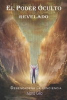 EL PODER OCULTO REVELADO: DESENCADENA LA CONCIENCIA B08VY76V7T Book Cover