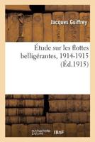 Étude sur les flottes belligérantes, 1914-1915 2019924935 Book Cover