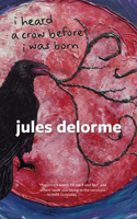 I Heard a Crow Before I Was Born 177310408X Book Cover