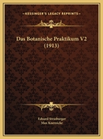 Das Botanische Praktikum V2 (1913) 1168061873 Book Cover