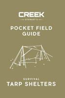 Pocket Field Guide: Survival Tarp Shelters 0997690615 Book Cover
