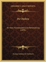 De Cholera: En Hare Homoeopathische Behandeling 1169468489 Book Cover