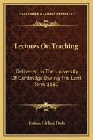 Lectures on teaching delivered in the University of Cambridge during the Lent ter 101425132X Book Cover
