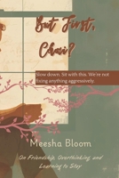 But, first chai?: Slow down. Sit with this. We’re not fixing anything aggressively. B0GHQV93L4 Book Cover