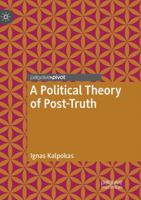 A Political Theory of Post-Truth 3319977121 Book Cover
