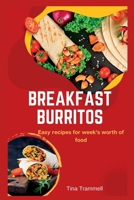 Breakfast burritos: Easy recipes for week's worth of food B0BW2C3BMK Book Cover