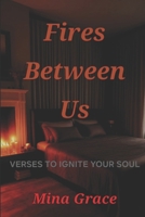 Fires Between Us: Verses to Ignite Your Soul B0DT79JWFK Book Cover