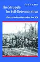 The Struggle for Self-Determination: History of the Menominee Indians since 1854 0803222416 Book Cover
