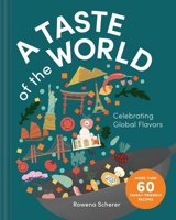 A Taste of the World: Celebrating Global Flavors 1685551726 Book Cover