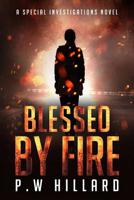 Blessed by Fire: A Special Investigations Novel 109714724X Book Cover