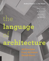 The Language of Architecture: 26 Principles Every Architect Should Know 1592538584 Book Cover