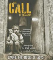 The Call to Missions, Living the Book of Acts, Testimonies of missionaries from around the world 1581693796 Book Cover