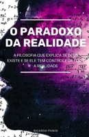 O PARADOXO DA REALIDADE: A Filosofia que Explica se Deus Existe e se Ele tem Controle de Toda a Realidade B08CJXNCWZ Book Cover