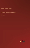 Herders sämmtliche Werke: 15. Band 3368644572 Book Cover