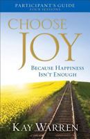 Choose Joy Participant's Guide: Because Happiness Isn't Enough: Four Sessions 0800721950 Book Cover