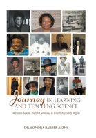 Journey in Learning and Teaching Science: Winston-Salem, North Carolina, Is Where My Story Begins B0CV5X4D7K Book Cover