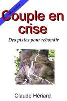 Couple en crise, des pistes pour rebondir 1494834987 Book Cover
