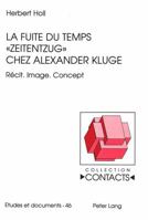La fuite du temps "Zeitentzug" chez Alexander Kluge: Recit. Image. Concept (Contacts: Serie III, Etudes et documents. Vol. 46) 3906762858 Book Cover